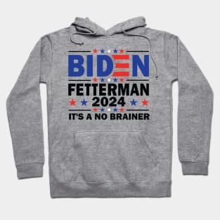 Biden Fetterman 2024 It's a No Brainer Hoodie